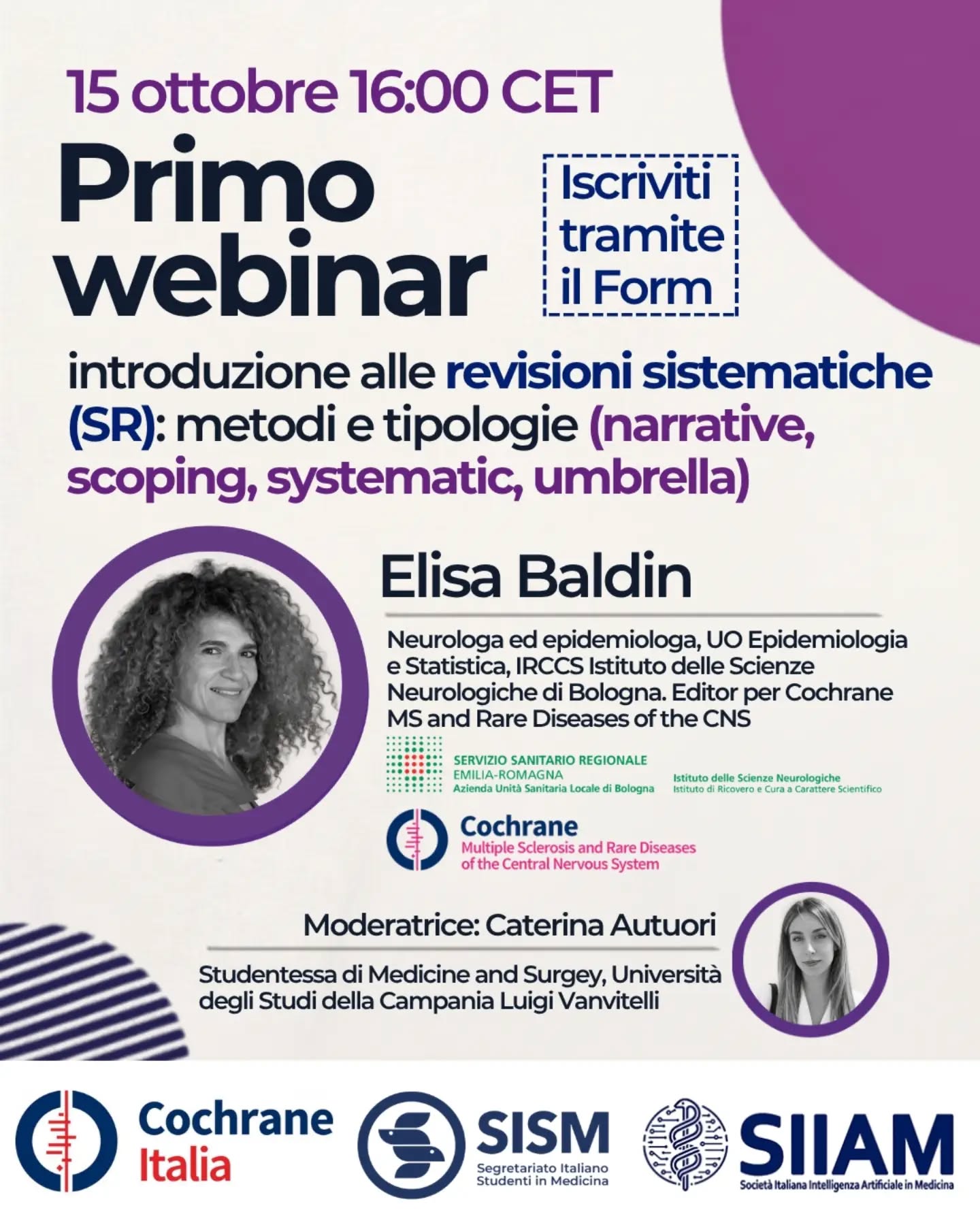 📄 Ricerca secondaria e sintesi delle evidenze.
Ciclo di webinar realizzato da Cochrane Italia, SISM, SIIAM e Il Pensiero Scientifico Editore.
Come nasce un'evidenza scientifica affidabile? E come arriva a influenzare la pratica clinica e le decisioni sanitarie?
Scoprilo partecipando al nostro ciclo di webinar! La partecipazione è gratuita
➡️ Iscriviti compilando il Google Form disponibile al link in bio.
15 ottobre 2026
📑 Introduzione alle revisioni sistematiche: metodi e tipologie.
🎙️ Elisa Baldin
28 ottobre 2026
🖊 Dalla ricerca alla pubblicazione: il ruolo dell'editoria scientifica.
🎙️ Luca De Fiore
29 ottobre 2026
🌐 Ruolo delle SR nei processi decisionali in ambito sanitario: dal livello locale al contesto nazionale ed internazionale.
🎙️ Francesco Nonino
Dicembre (data in definizione)
🤖 Sintesi delle evidenze nell'era dell'IA: prospettive e impiego responsabile
🎙️ Francesco Baglivo & Claudia De Santis